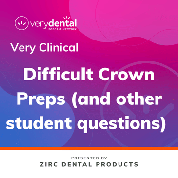 Very Clinical: Difficult Crown Preps (and other student questions)