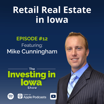 Ep12: Retail Real Estate in Iowa with Mike Cunningham