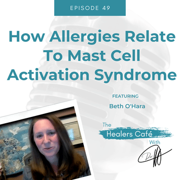 How Allergies Relate To Mast Cell Activation Syndrome with Beth O'Hara on The Healers Café with Dr. Manon Bolliger, ND