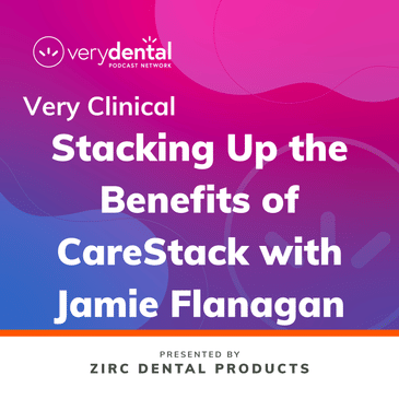 Very Clinical: Stacking Up the Benefits of CareStack with Jamie Flanagan