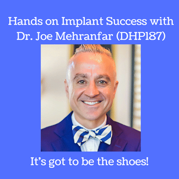 Hands on implant success with Dr. Joe Mehranfar (DHP187)