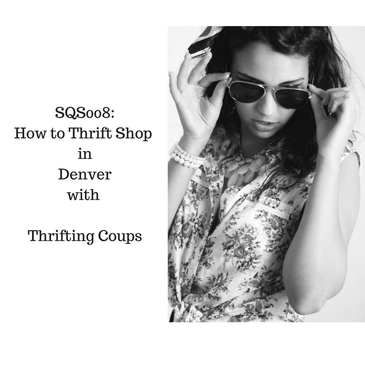 SQS008: Thrifting in Denver with Thrifting Coups
