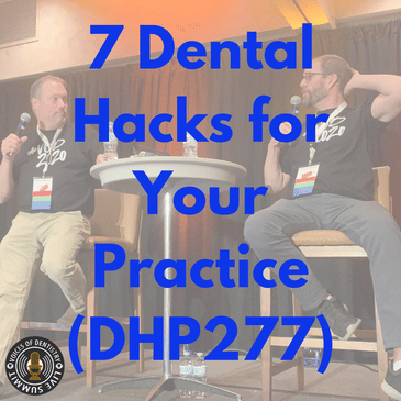 7 Dental Hacks for Your Practice (DHP277)