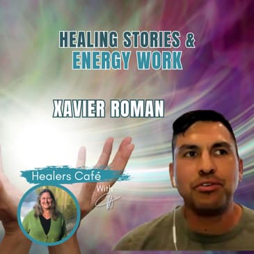 Healing Stories Energy Work with Xavier Roman Manon on The Healers Caf