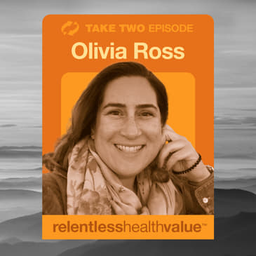 Take Two: EP240: A Direct Contracted and Actually High-Value Network That Elizabeth Mitchell From PBGH Talked About, With Olivia Ross