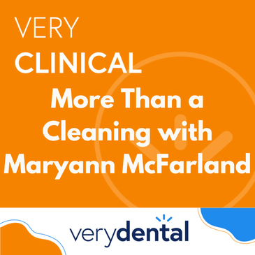 Very Clinical: More Than a Cleaning with Maryann McFarland