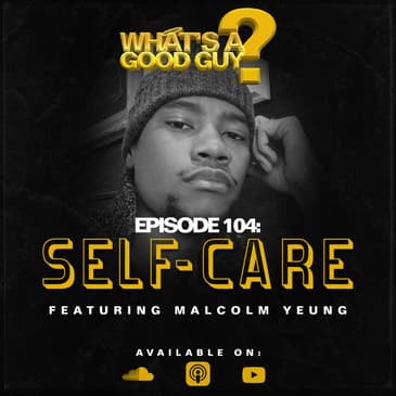 Episode 104: Self Care Malcolm Yeung
