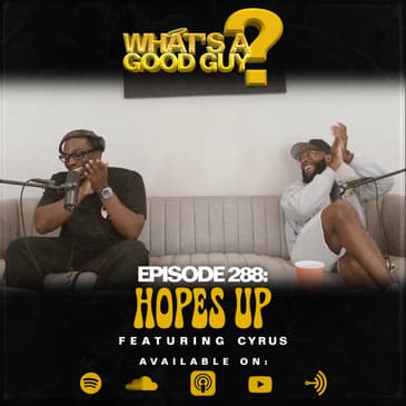 Episode 288: Hopes Up Featuring Cyrus