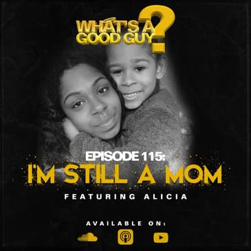 Episode 115: I'm Still A Mom Featuring Alicia