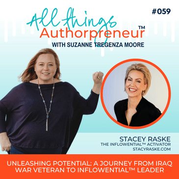059 - Unleashing Potential: A Journey from Iraq War Veteran to InFLOWential Leadership with Stacey Raske.