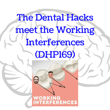 The Dental Hacks meet the Working Interferences (DHP169)