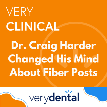 Very Clinical: Dr. Craig Harder Changed His Mind About Fiber Posts