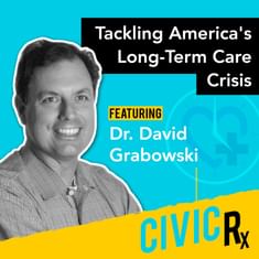 Fixing America's long-term care system, with Dr. David Grabowski (EP.31)