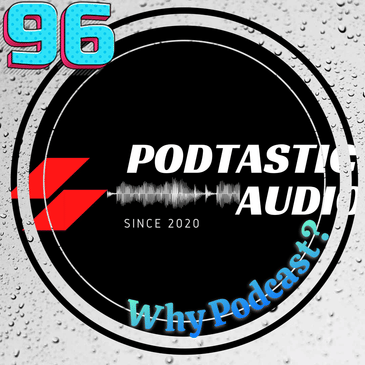 Ep. 96: Why We Podcast: Exploring the Motivations, Benefits, and Challenges of Creating Audio Content
