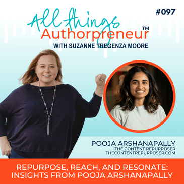 097 - Repurpose, Reach, and Resonate: Insights from Pooja Arshanapally