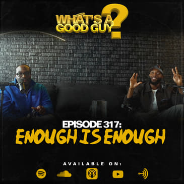 Episoode 317: Enough Is Enough