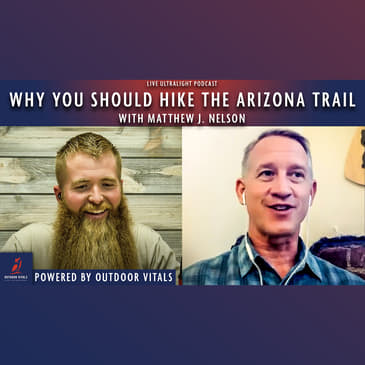 EP 112 - Why You Should Hike the Arizona Trail with Matthew J. Nelson