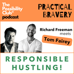 Practical Bravery: RESPONSIBLE HUSTLING!