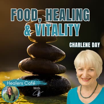 Food, Healing & Vitality with Charlene Day & Manon on The Healers Café