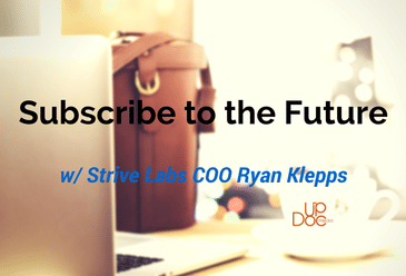 Subscribe to the Future w/ Strive Labs COO Ryan Klepps