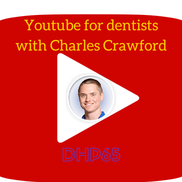 Youtube for dentists with Charles Crawford (DHP65)