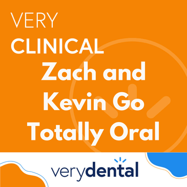 Very Clinical: Zach and Kevin Go Totally Oral