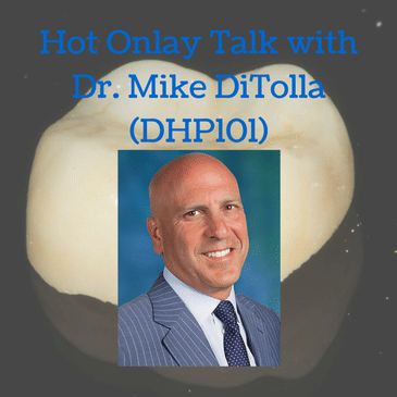 Hot Onlay Talk with Dr. Mike DiTolla (DHP101)