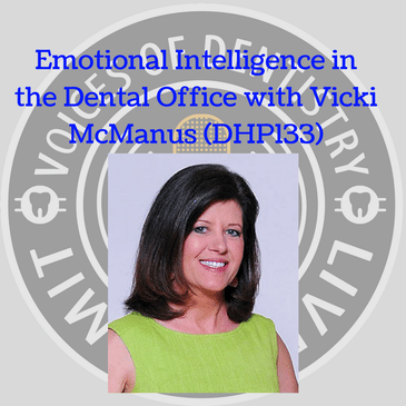 Emotional Intelligence in the Dental Office with Vicki McManus (DHP133)
