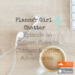 Episode 44 - Colleen Goes To Chicago & Other Adventures