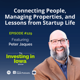 EP 129 Peter Jaques on Connecting People, Managing Properties, and Lessons from Startup Life