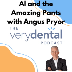 Very Dental: Al and the Amazing Pants with Angus Pryor
