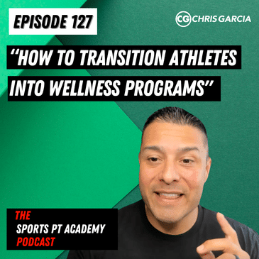 EP127: "How To Transition Athletes Into Wellness Programs"