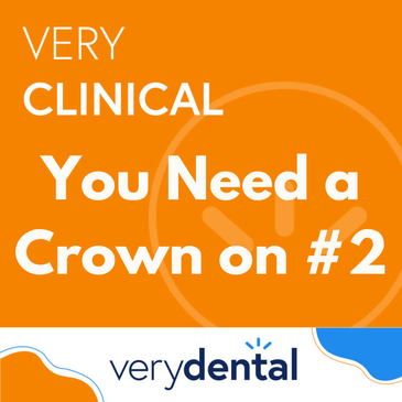 Very Clinical: You Need a Crown on #2