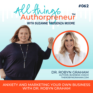 062 - Anxiety and Marketing Your Own Business with Dr. Robyn Graham