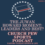 The Juwan Howard Moment - Leaders and Best?