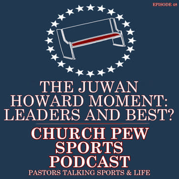 The Juwan Howard Moment - Leaders and Best?