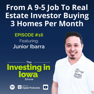 Ep16: From A 9-5 Job To Real Estate Investor Buying 3 Homes Per Month with Junior Ibarra