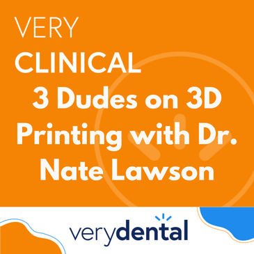 Very Clinical: 3 Dudes on 3D Printing with Dr. Nate Lawson