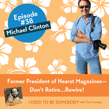 Michael Clinton: Former President of Hearst Magazines -- Don't Retire...Rewire!