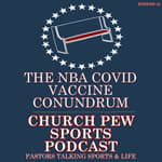 The NBA Covid Vaccine Conundrum