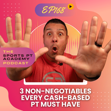 EP168: "3 Non-Negotiables Every Cash-Based PT Must Have"