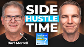 How to Build a Side Hustle Without Building Another Job with Bart Merrell