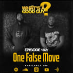 Episode 192: One False Move