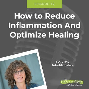 How to Reduce Inflammation & Optimize Healing with Julie Michelson on The Healers Café with Dr. Manon Bolliger, ND