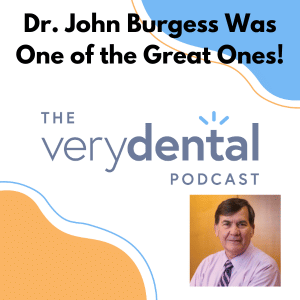 Very Dental: Dr. John Burgess was One of the Great Ones!