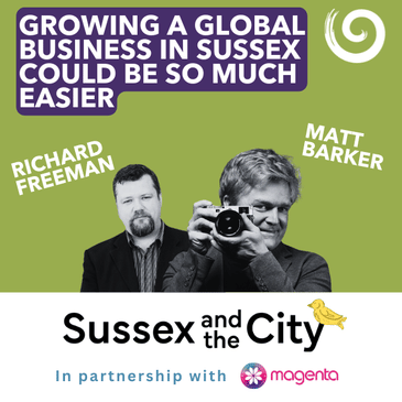 #35: Growing A Global Business In Sussex Could Be So Much Easier