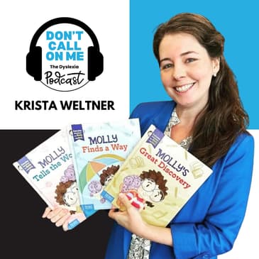An Artist Processes Her Journey: Krista Weltner | Dont Call On Me, The Dyslexia Podcast Ep. 2