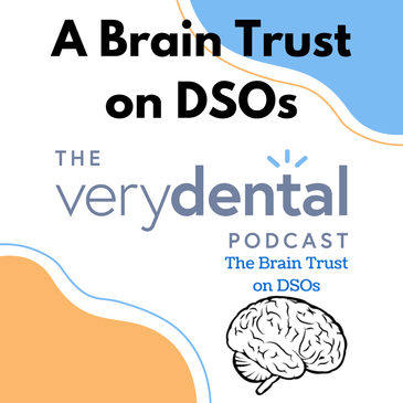 Very Dental: A Brain Trust on DSOs