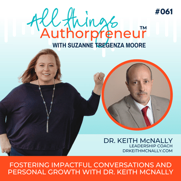 061 - Fostering Impactful Conversations and Personal Growth with Dr. Keith McNally
