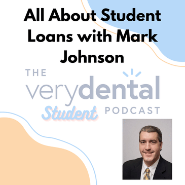 Very Dental Student: All About Student Loans with Mark Johnson